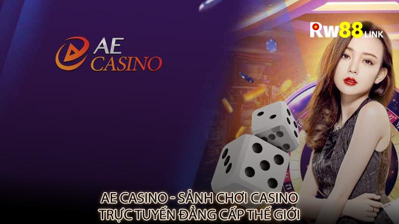 AE Casino - Sảnh chơi casino trực tuyến đẳng cấp thế giới