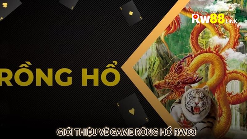 Giới thiệu về game rồng hổ rw88